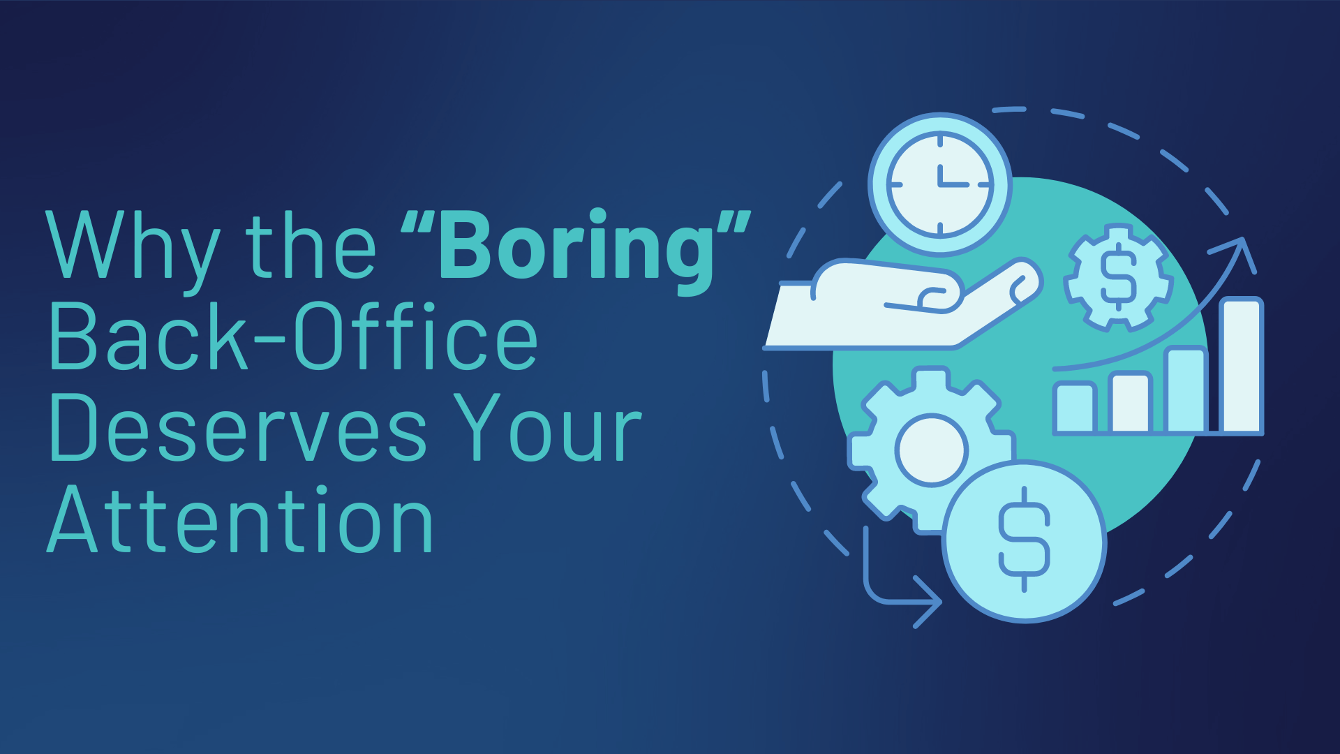 Why the “Boring” Back Office Deserves Your Attention